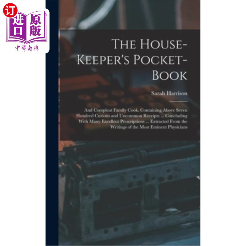 海外直订医药图书The House-Keeper's Pocket-Book: And Compleat Family Cook. Containing Above Seven 管家的钱包:和完美