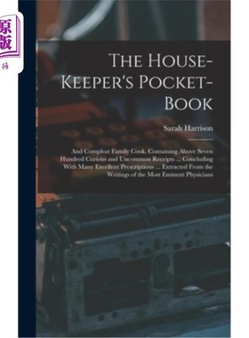 海外直订医药图书The House-Keeper's Pocket-Book: And Compleat Family Cook. Containing Above Seven 管家的钱包:和完美