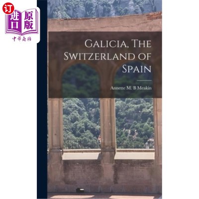 海外直订Galicia, The Switzerland of Spain 加利西亚，西班牙的瑞士