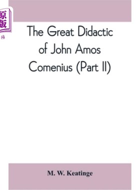 海外直订The great didactic of John Amos Comenius (Part II) 约翰·阿莫斯·科梅纽斯的伟大说教（下）