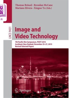 海外直订Image and Video Technology: 7th Pacific-Rim Symposium, Psivt 2015, Auckland, New 图像和视频技术：第七届环太