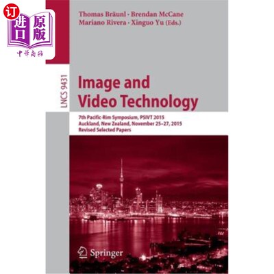 海外直订Image and Video Technology: 7th Pacific-Rim Symposium, Psivt 2015, Auckland, New 图像和视频技术：第七届环太