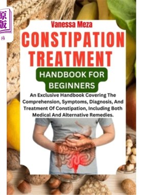 海外直订医药图书Constipation Treatment Handbook for Beginners: An Exclusive Handbook Covering Th 便秘治疗新手手册：