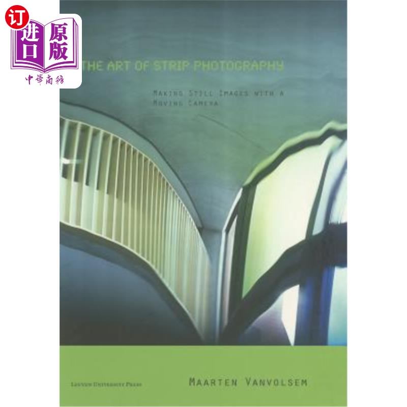 海外直订The Art of Strip Photography: Making Still Images with a Moving Camera 裸体摄影的艺术:用移动的相机制作静止