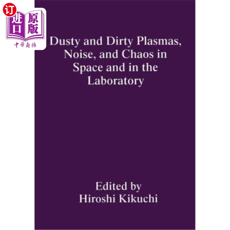海外直订Dusty and Dirty Plasmas, Noise, and Chaos in Space and in the Laboratory 空间和实验室中的尘埃和肮脏等离子体
