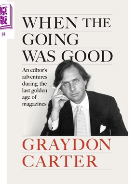 顺境时 杂志黄金时代尾声的编辑冒险 名利场杂志编辑格雷登 卡特 When the Going Was Good 英文原版 Graydon Carter【中商原版】