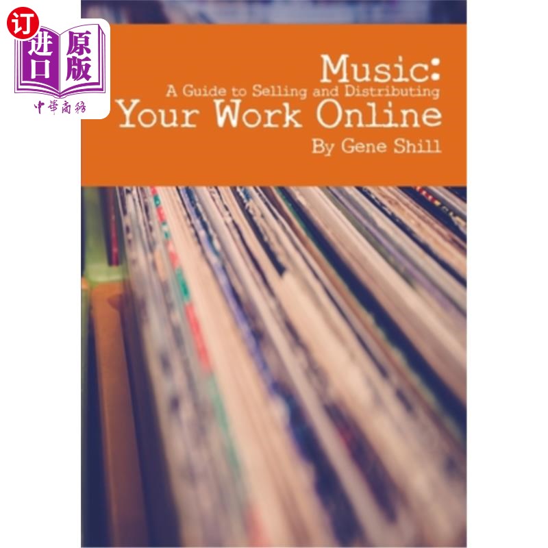 海外直订Music: A Guide to Selling and Distributing Your Work Online 音乐:在线销售和分发作品指南