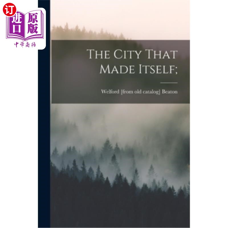 海外直订The City That Made Itself; 创造自己的城市;