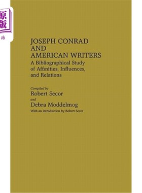 海外直订Joseph Conrad and American Writers: A Bibliographical Study of Affinities, Influ 约瑟夫·康拉德与美国作家：