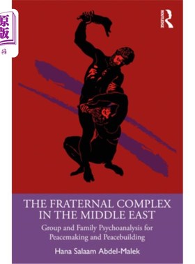 海外直订The Fraternal Complex in the Middle East: Group and Family Psychoanalysis for Pe 中东的兄弟情结：建立和平与