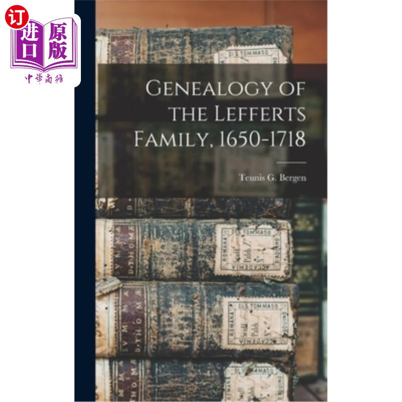 海外直订Genealogy of the Lefferts Family, 1650-1718 莱弗茨家族谱系(1650-1718年