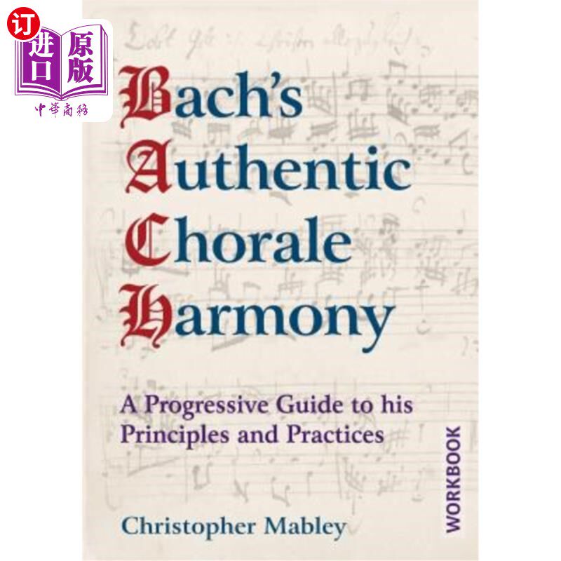 海外直订Bach's Authentic Chorale Harmony - Workbook: A Progressive Guide to his Principl 巴赫真正的合唱和谐-工作手