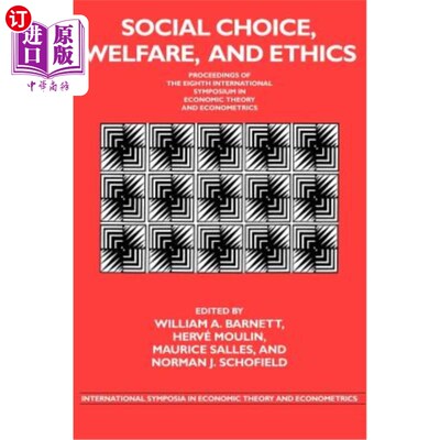 海外直订Social Choice, Welfare, and Ethics: Proceedings of the Eighth International Symp 社会选择、福利和伦理：第八
