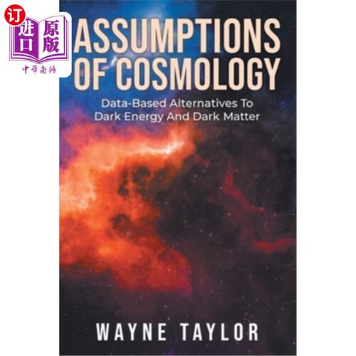 海外直订Assumptions Of Cosmology: Data-Based Alternatives To Dark Energy And Dark Matter 宇宙学假设:基于数据的暗能