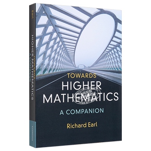 Towards Higher Mathematics A Companion 英文原版 通往更高等的数学 Richard Earl【中商原版】