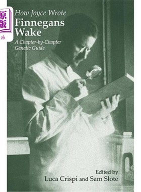 海外直订How Joyce Wrote Finnegans Wake: A Chapter-by-Chapter Genetic Guide 乔伊斯是怎么写芬尼根·威克的？