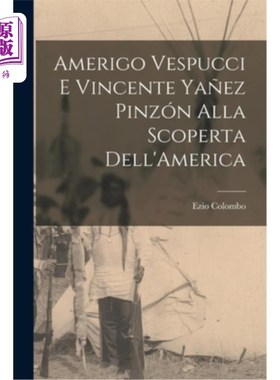 海外直订Amerigo Vespucci E Vincente Ya?ez Pinzón Alla Scoperta Dell'America 亚美利哥·韦斯普奇和文森特?ez pinzon发现