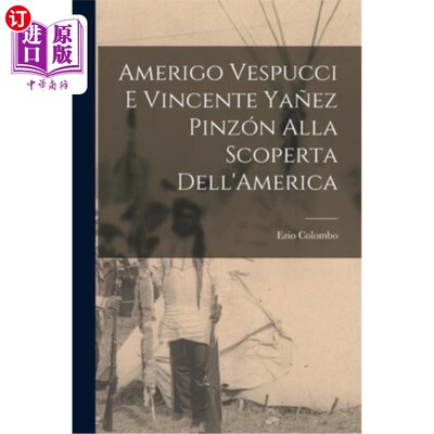 海外直订Amerigo Vespucci E Vincente Ya?ez Pinzón Alla Scoperta Dell'America 亚美利哥·韦斯普奇和文森特?ez pinzon发现