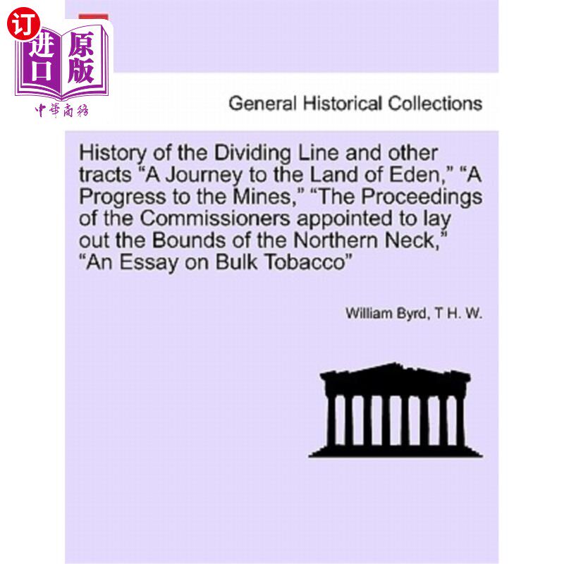 海外直订History of the Dividing Line and Other Tracts a Journey to the Land of Eden, a P 《分界线和其他领域的历史》