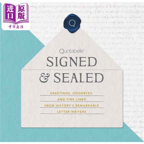现货 签名与密封 Signed Sealed Greetings Goodbyes and Fine Lines from Historys Letter Writers 英文原版【中商原版】