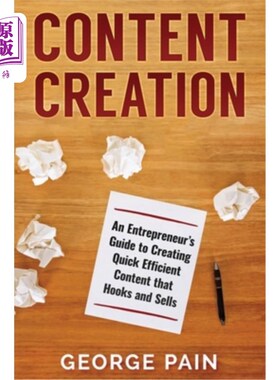 海外直订Content Creation: An Entrepreneur's Guide to Creating Quick Efficient Content th 内容创建:一个企业家的指南