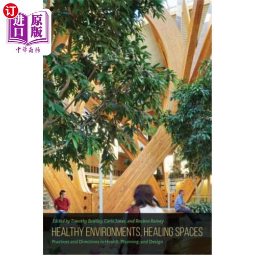 海外直订Healthy Environments, Healing Spaces: Practices and Directions in Health, Planni 健康环境、治疗空间：健康、