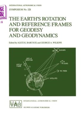 海外直订The Earth's Rotation and Reference Frames for Geodesy and Geodynamics 地球自转与大地测量学与地球动力学参考系