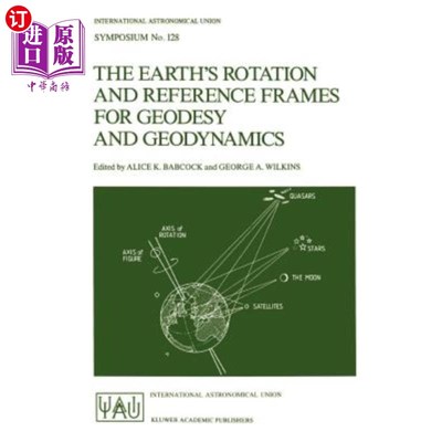 海外直订The Earth's Rotation and Reference Frames for Geodesy and Geodynamics 地球自转与大地测量学与地球动力学参考系