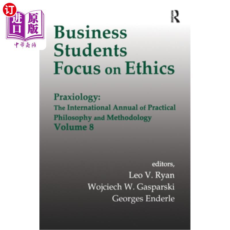 海外直订Business Students Focus on Ethics: Praxiology: The International Annual of Pract 商科学生关注伦理学:实践学: