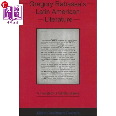 海外直订Gregory Rabassa's Latin American Literature: A Translator's Visible Legacy 格雷戈里·拉巴萨的拉丁美洲文学：