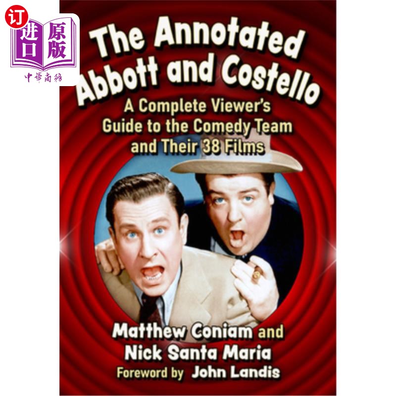 海外直订The Annotated Abbott and Costello: A Complete Viewer's Guide to the Comedy Team 阿博特和科斯特洛:喜剧团队