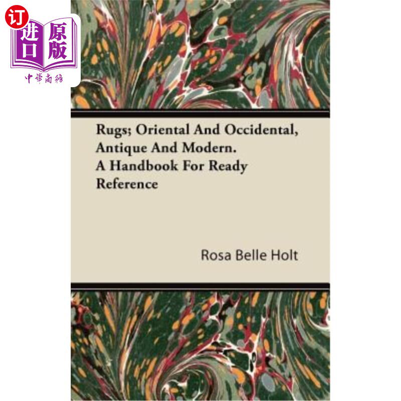 海外直订Rugs; Oriental and Occidental, Antique and Modern. a Handbook for Ready Referenc 地毯;东方和西方，古董和现