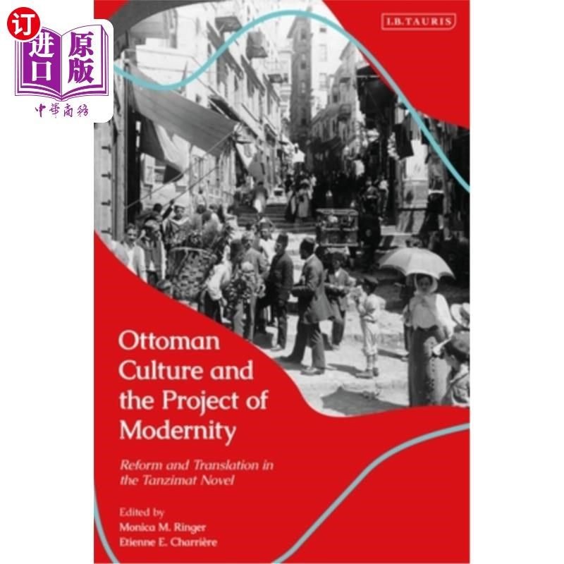海外直订Ottoman Culture and the Project of Modernity: Reform and Translation in the Tanz 奥斯曼文化与现代性工程:丹