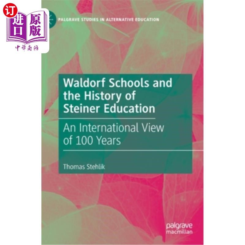 海外直订Waldorf Schools and the History of Steiner Education: An International View of 1 华尔道夫学校与施泰纳教育史：1