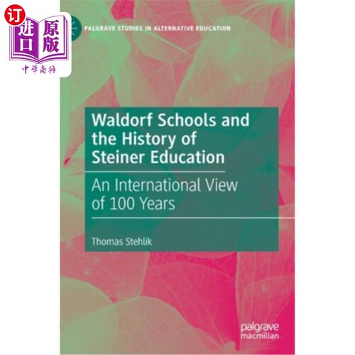 海外直订Waldorf Schools and the History of Steiner Education: An International View of 1 华尔道夫学校与施泰纳教育史：1