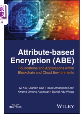 海外直订Attribute-Based Encryption (Abe): Foundations and Applications Within Blockchain 基于属性的加密(Ab