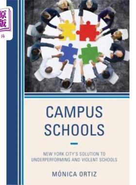 海外直订Campus Schools: New York City's Solution to Underperforming and Violent Schools 校园学校：纽约市对表现不佳和暴力