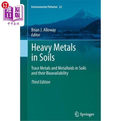 海外直订Heavy Metals in Soils: Trace Metals and Metalloids in Soils and Their Bioavailab 土壤重金属：土壤中的微量金