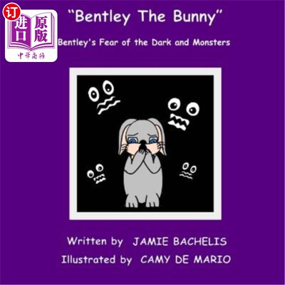 海外直订Bentley The Bunny: Bentley's Fear of the Dark and Monsters 本特利兔：本特利对黑暗和怪物的恐惧