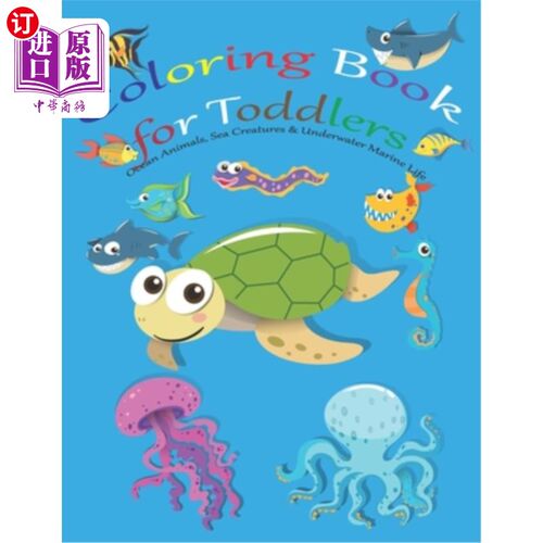 海外直订Coloring Book for Toddlers: Ocean Animals, Sea Creatures & Underwater Marine Lif 幼儿彩绘书：海洋动物、海洋