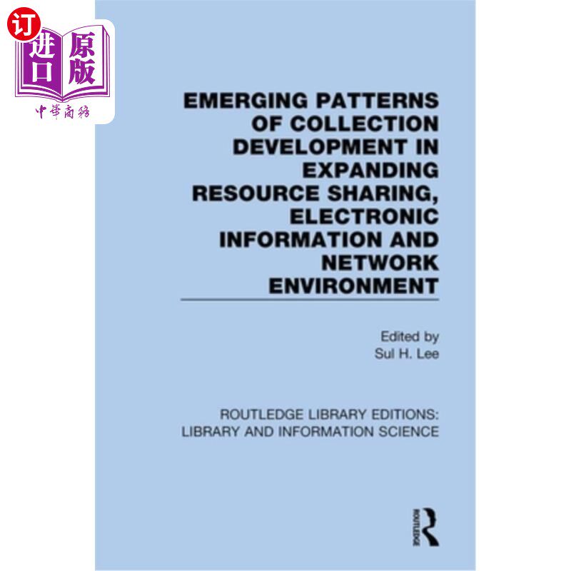 海外直订Emerging Patterns of Collection Development in Expanding Resource Sharing, Elect 拓展资源共享、电子信息与网