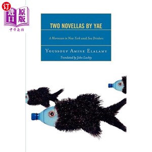 海外直订Two Novellas by YAE: A Moroccan in New York and Sea Drinkers YAE的两篇中篇小说:《纽约的摩洛哥人》和《海上酒