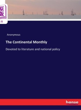 海外直订The Continental Monthly: Devoted to literature and national policy 《大陆月刊》:专门报道文学和国家政策