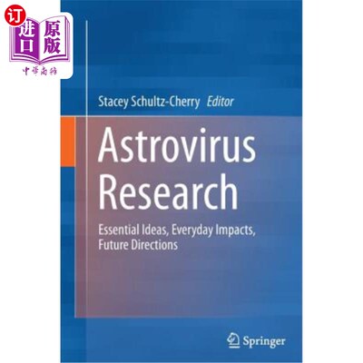 海外直订Astrovirus Research: Essential Ideas, Everyday Impacts, Future Directions 星状病毒研究:基本思想，日常影响，