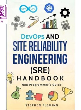 海外直订DevOps and Site Reliability Engineering (SRE) Handbook: Non Programmer's Guide DevOps和现场可靠性