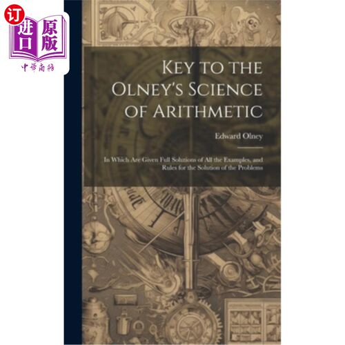 海外直订Key to the Olney's Science of Arithmetic: In Which Are Given Full Solutions of A 奥尔尼算术科学的关键：其中