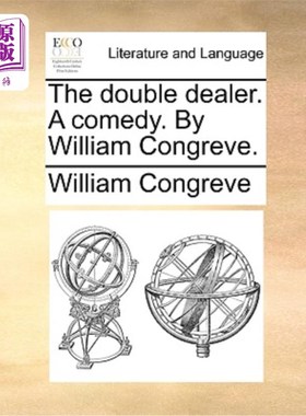 海外直订The Double Dealer. a Comedy. by William Congreve. 双面人。一个喜剧。威廉·康格里夫著。