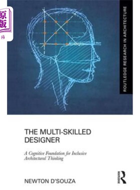 海外直订The Multi-Skilled Designer: A Cognitive Foundation for Inclusive Architectural T 多技能设计师:包容性建筑思