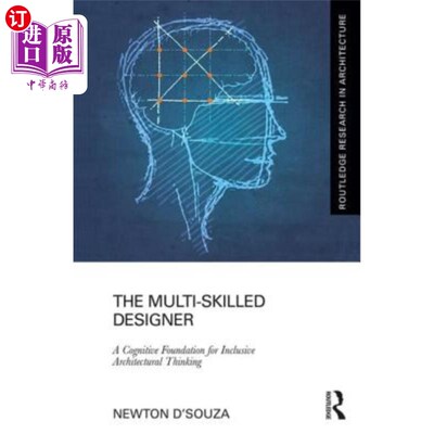 海外直订The Multi-Skilled Designer: A Cognitive Foundation for Inclusive Architectural T 多技能设计师:包容性建筑思
