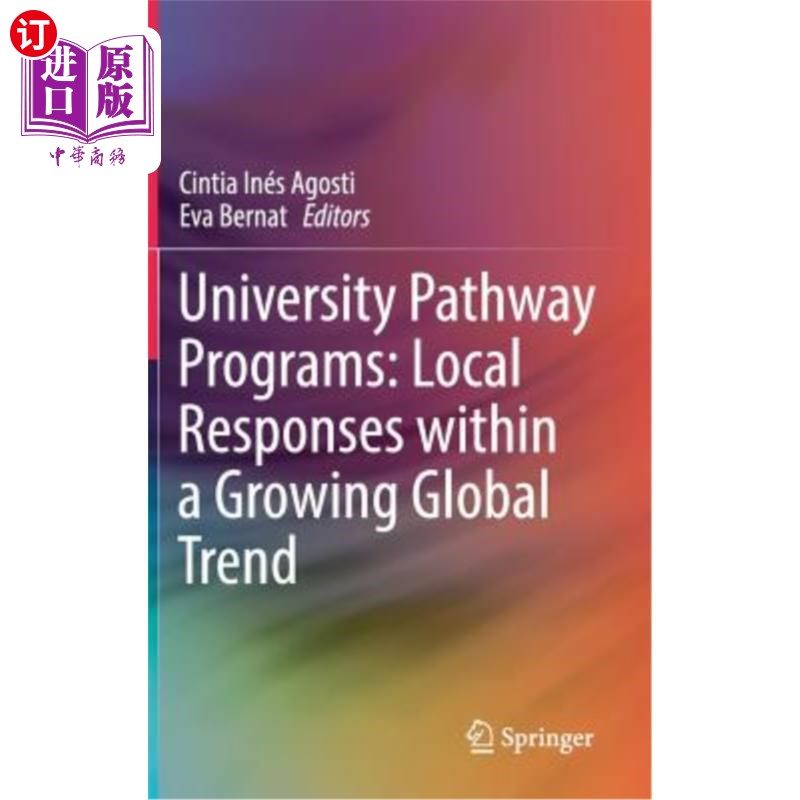 海外直订University Pathway Programs: Local Responses Within a Growing Global Trend 大学路径计划:日益增长的全球趋势